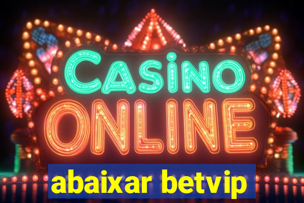 abaixar betvip